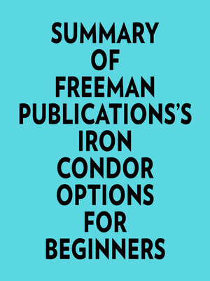 cover image of Summary of Freeman Publications's Iron Condor Options For Beginners